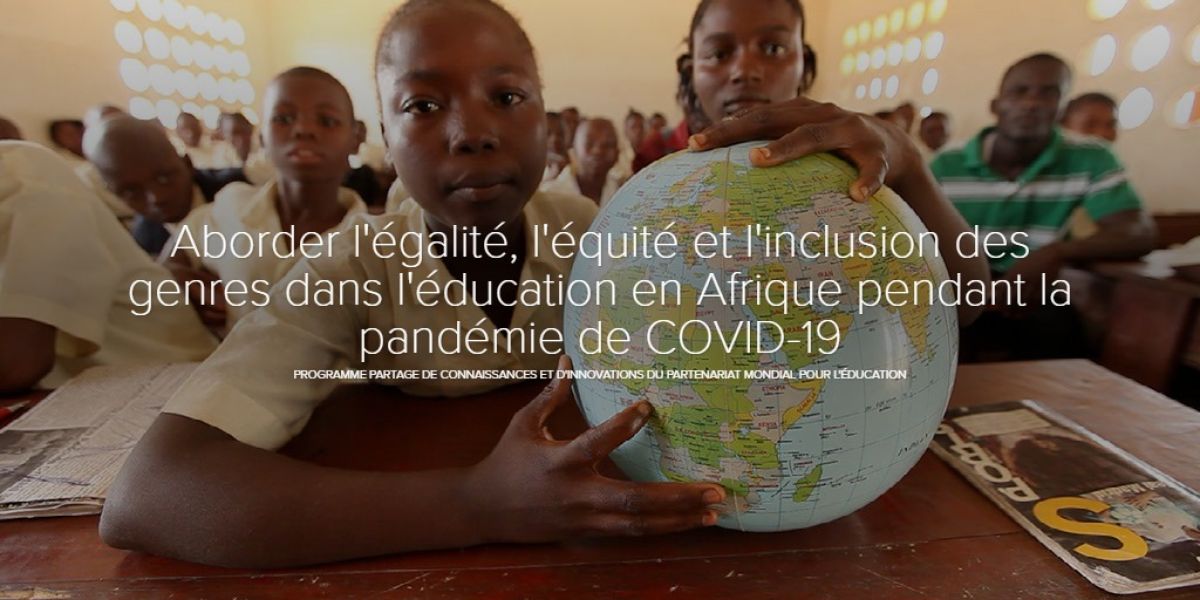 Couverture du rapport du KIX montrant des élèves, un globe terrestre et le texte « Aborder l’égalité, l’équité et l’inclusion des genres dans l’éducation en Afrique pendant la pandémie de COVID-19 ».